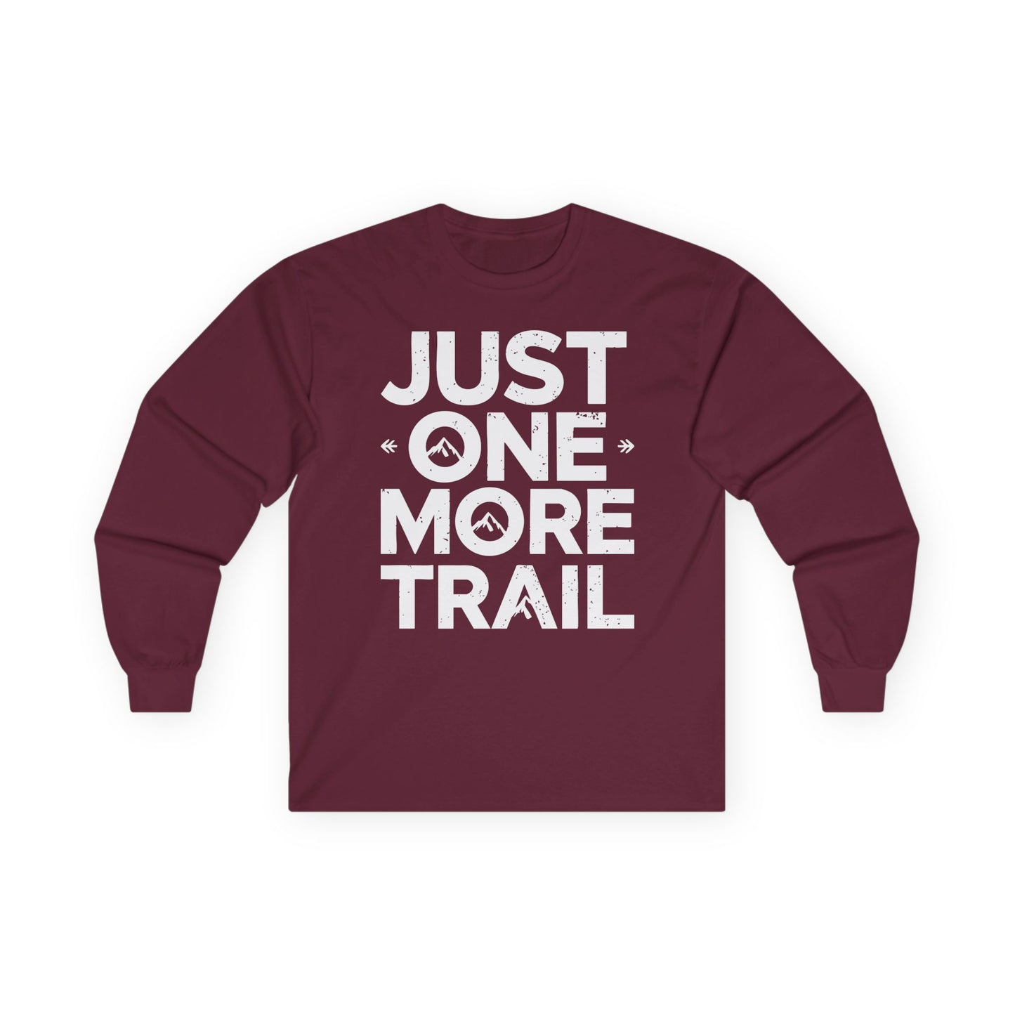 Just One More Trail Long Sleeve Shirt - Unisex Hiking Tee