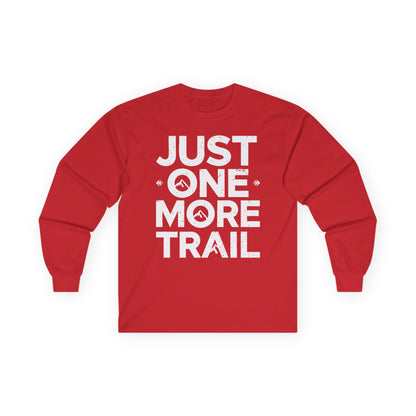 Just One More Trail Long Sleeve Shirt - Unisex Hiking Tee