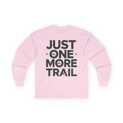 Just One More Trail Long Sleeve Shirt - Unisex Hiking Tee