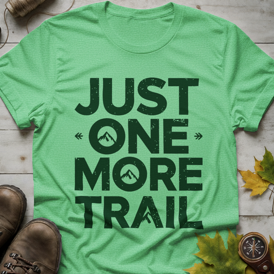 'Just One More Trail' T-Shirt