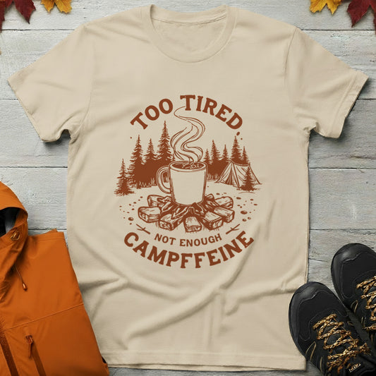 'Too Tired, Not Enough Campffeine' T-shirt