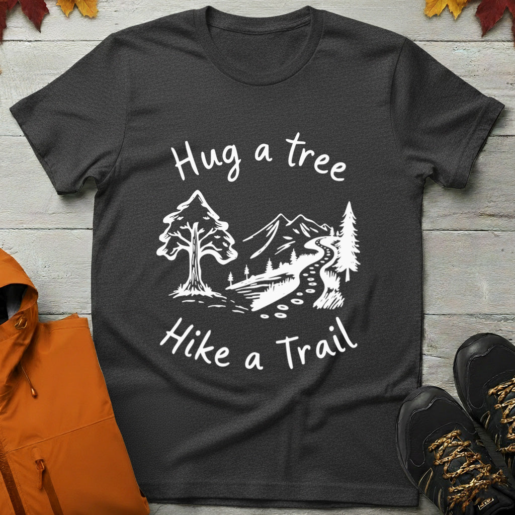 'Hug a Tree Hike a Trail' T-Shirt