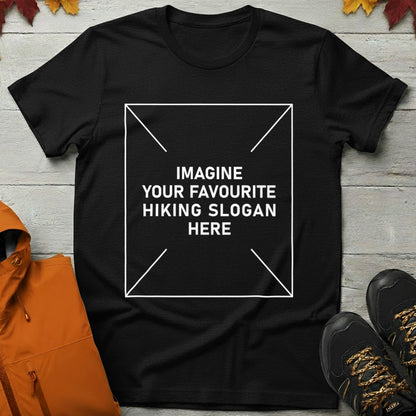 'Imagine Your Favourite Hiking Slogan Here' T-Shirt