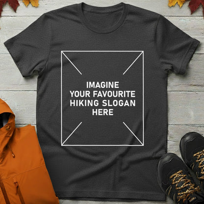 'Imagine Your Favourite Hiking Slogan Here' T-Shirt
