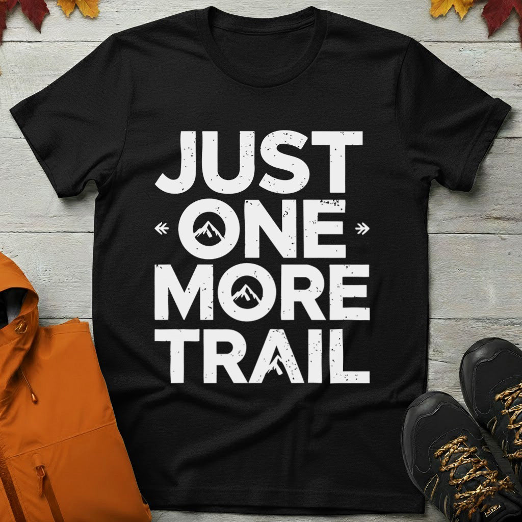 'Just One More Trail' T-Shirt