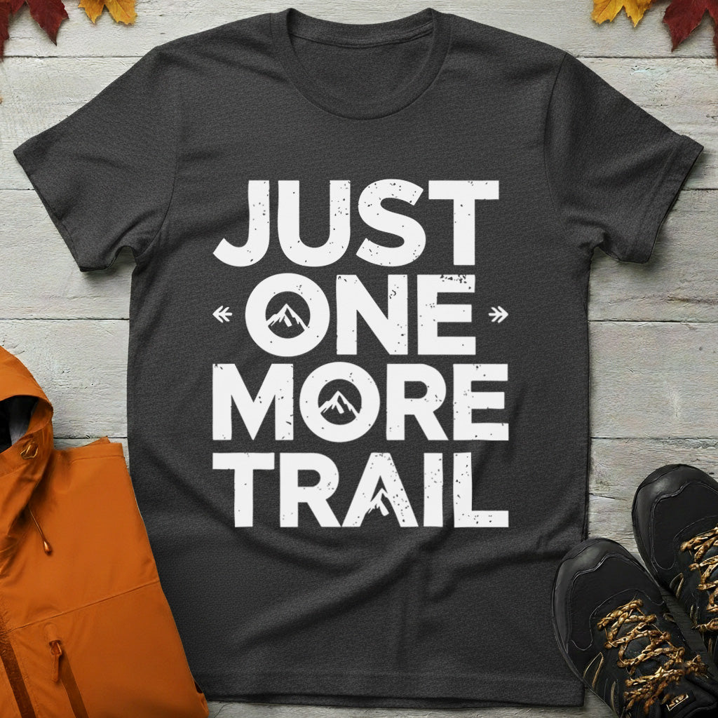 'Just One More Trail' T-Shirt