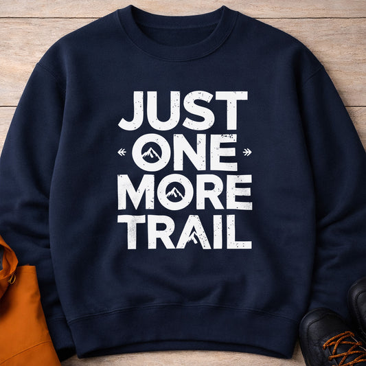 Just One More Trail Crewneck – Unisex Hiking Sweatshirt