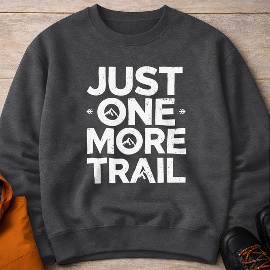Just One More Trail Crewneck – Unisex Hiking Sweatshirt