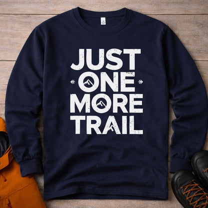 Just One More Trail Long Sleeve Shirt - Unisex Hiking Tee