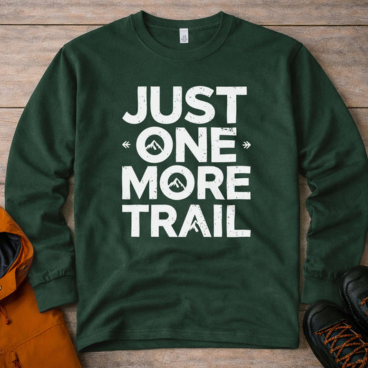 Just One More Trail Long Sleeve Shirt - Unisex Hiking Tee