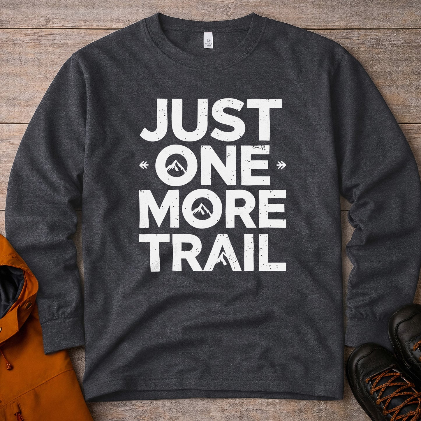 Just One More Trail Long Sleeve Shirt - Unisex Hiking Tee