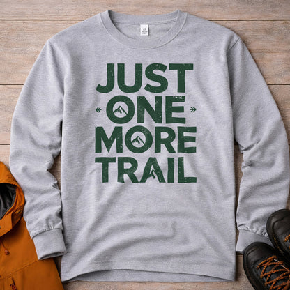 Just One More Trail Long Sleeve Shirt - Unisex Hiking Tee