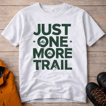 'Just One More Trail' T-Shirt