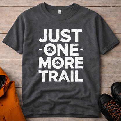 'Just One More Trail' T-Shirt