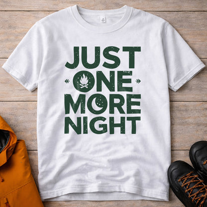 Just One More Night T-Shirt – Camping & Outdoor Graphic Tee