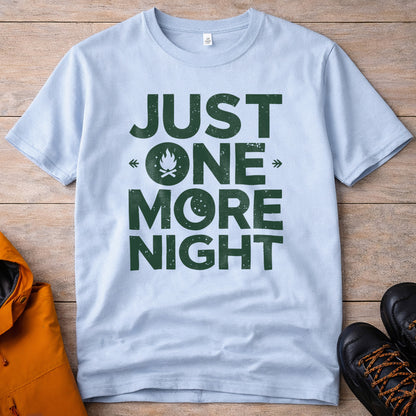 Just One More Night T-Shirt – Camping & Outdoor Graphic Tee