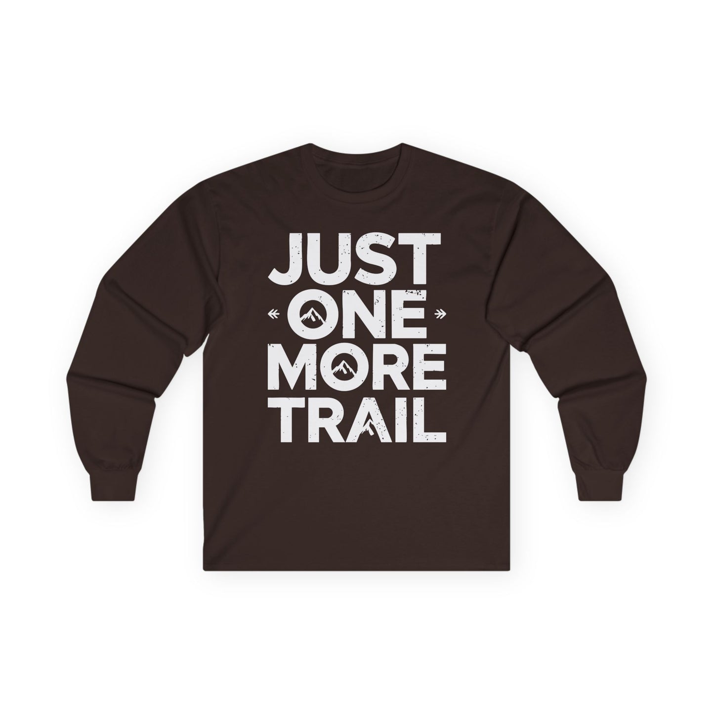 Just One More Trail Long Sleeve Shirt - Unisex Hiking Tee
