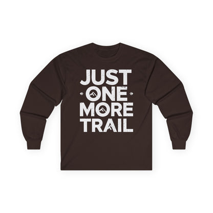 Just One More Trail Long Sleeve Shirt - Unisex Hiking Tee