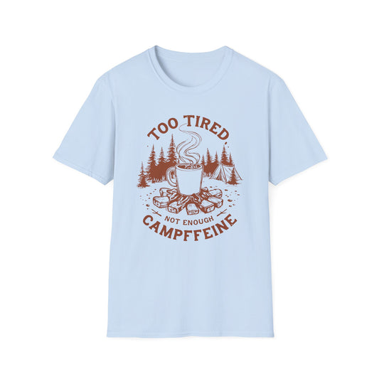 'Too Tired, Not Enough Campffeine' Camping T-shirt